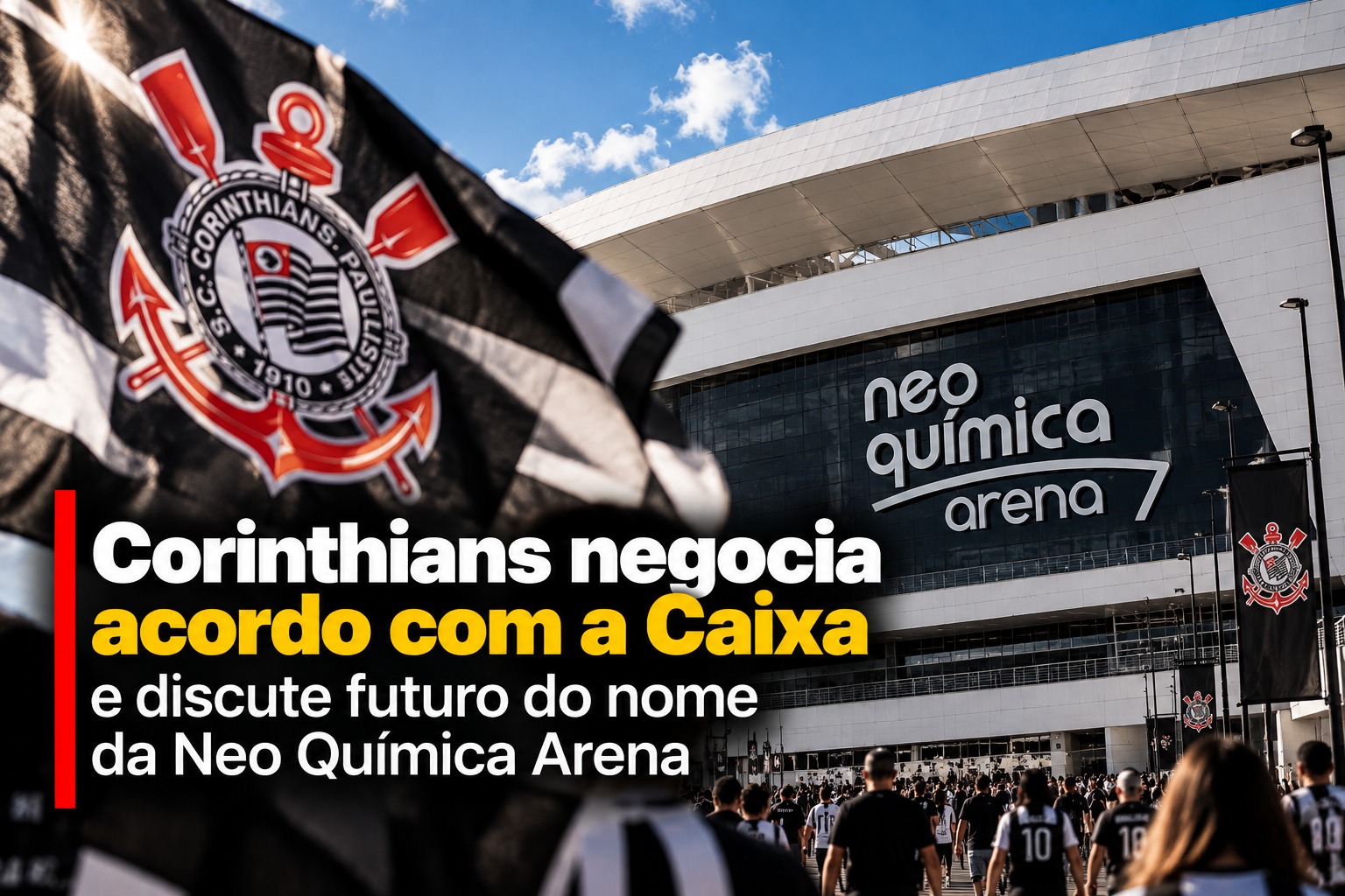 Corinthians negocia acordo com a Caixa e discute futuro do nome da Neo Química Arena