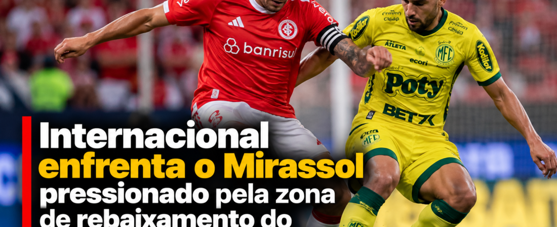 Internacional enfrenta o Mirassol pressionado pela zona de rebaixamento do Campeonato Brasileiro